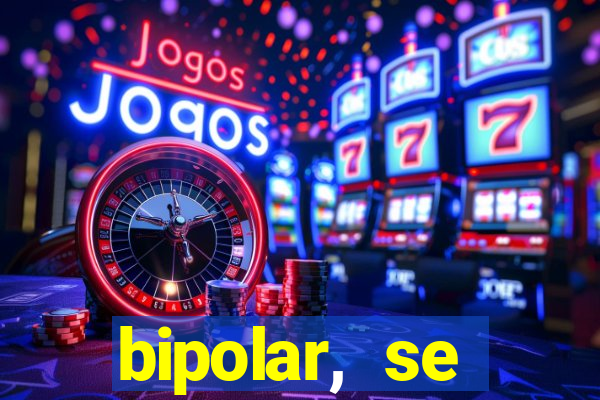 bipolar, se arrepende do que faz